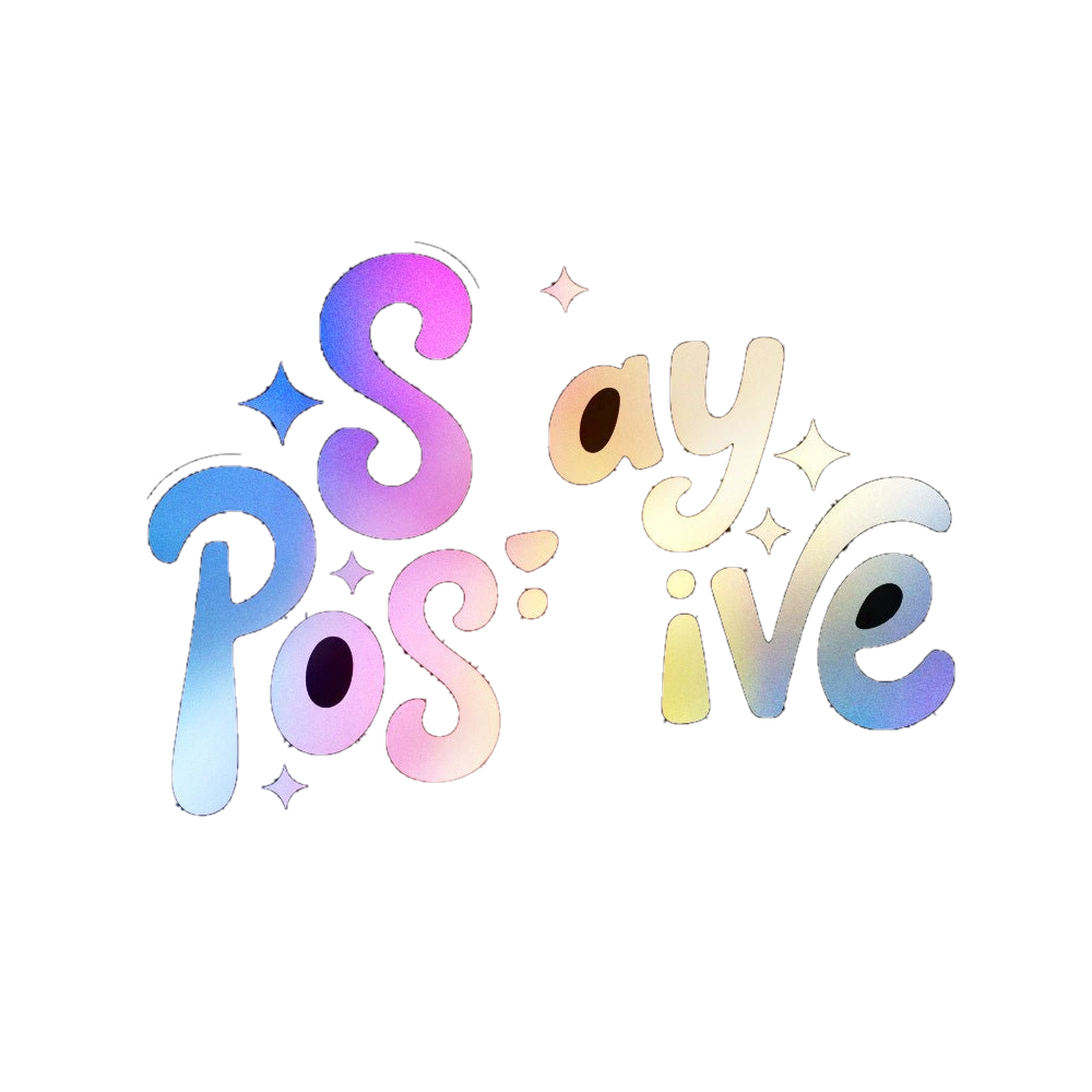 Stay Positive 1.0 Holographic Stickers